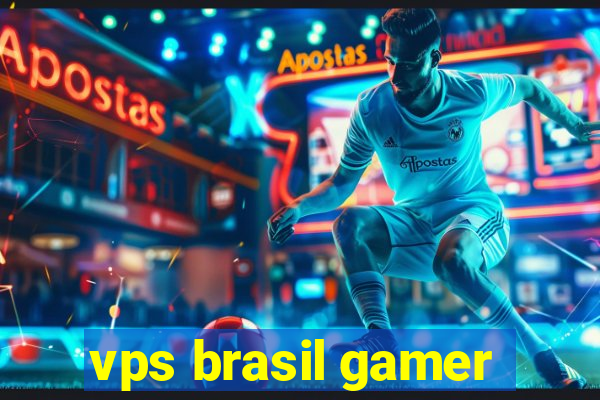 vps brasil gamer